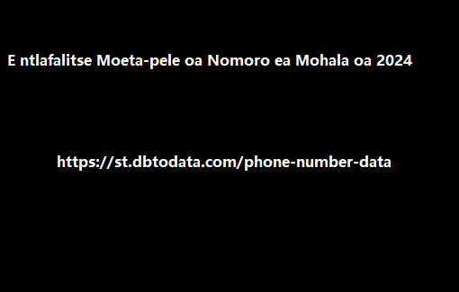 E ntlafalitse Moeta-pele oa Nomoro ea Mohala oa 2024