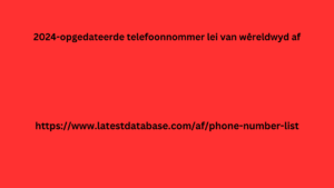 2024-opgedateerde telefoonnommer lei van wêreldwyd af