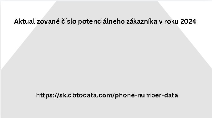 Aktualizované číslo potenciálneho zákazníka v roku 2024