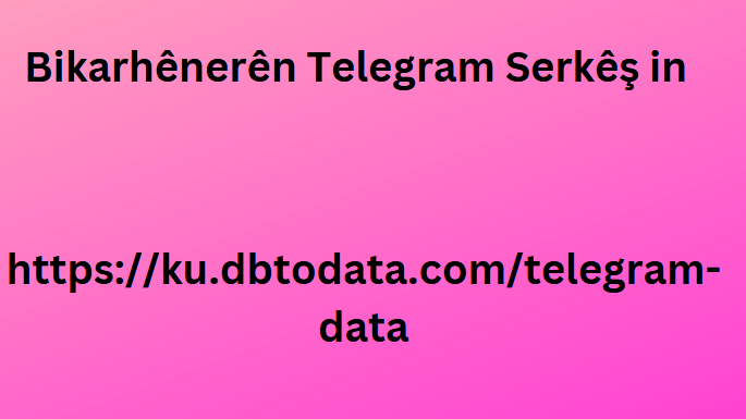 Bikarhênerên Telegram Serkêş in