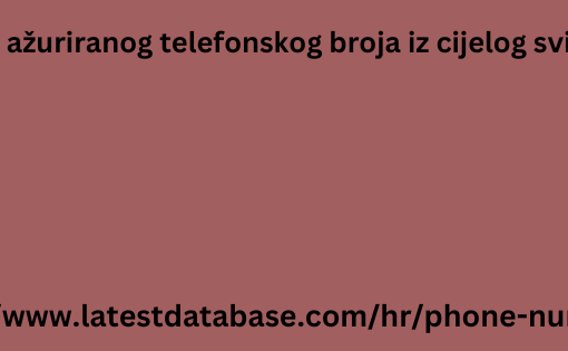 Voditelj ažuriranog telefonskog broja iz cijelog svijeta za 2024